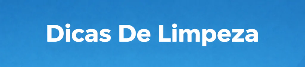 blog dicas de limpeza